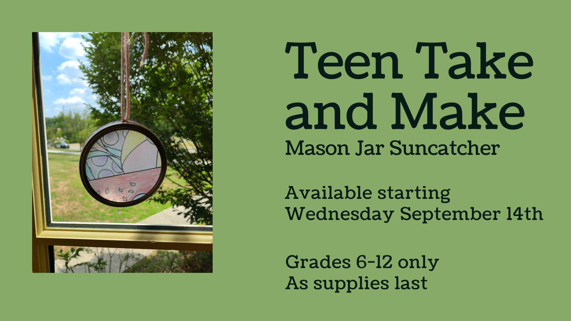 black text reading teen take and make mason jar suncatchers on a green background with an image of a jar lid and a colorful image inside it hanging in a window