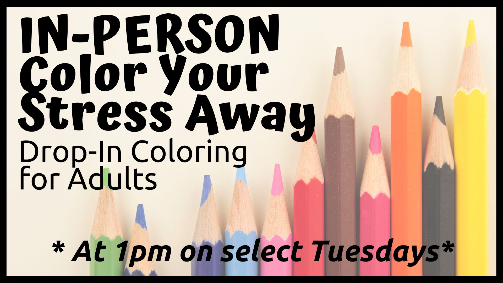 Color your Stress Away at 1 on select Tuesdays