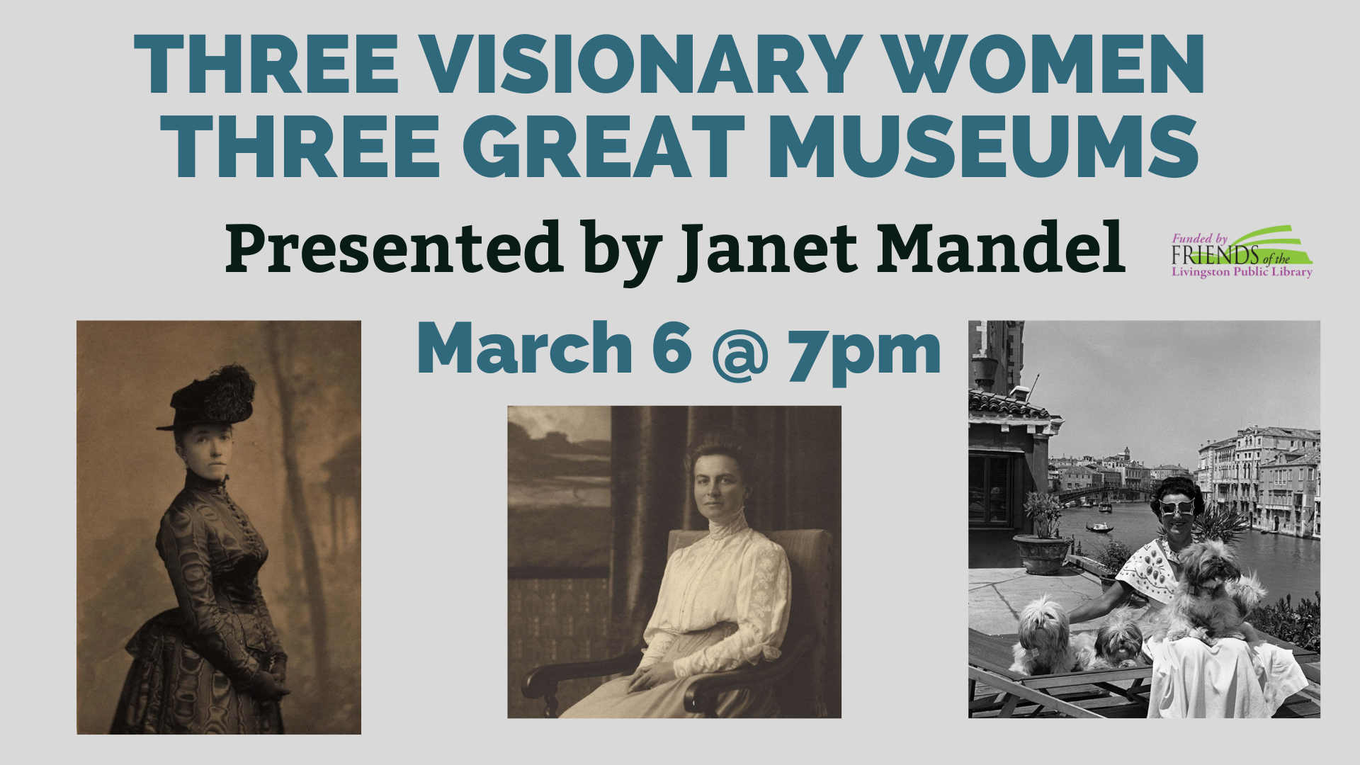 Three Visionary Women and Three Great Museums