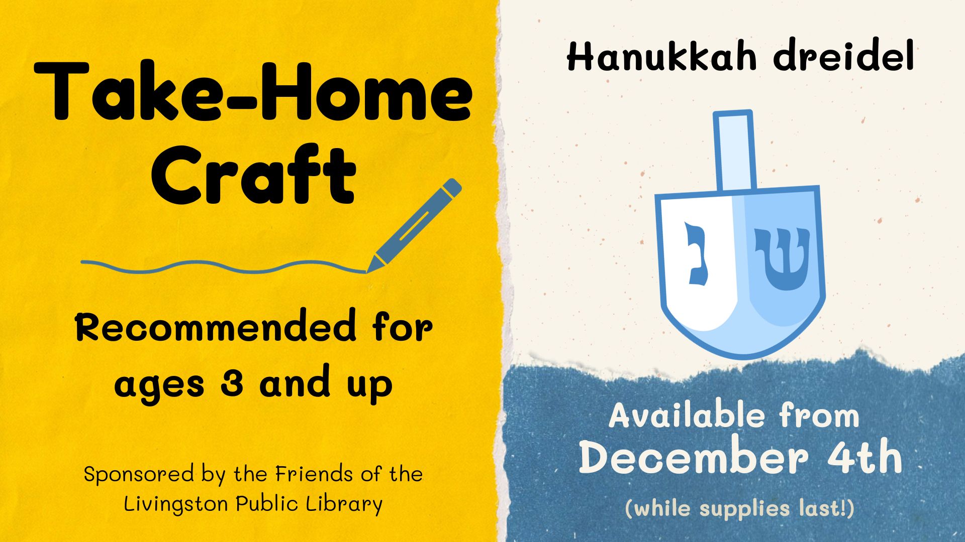 Take Home Craft recommended for ages 3 and up. Hanukkah Dreidel with image of blue Hanukkah dreidel. Available from December 4th while supplies lastFriends of the Livingston Library