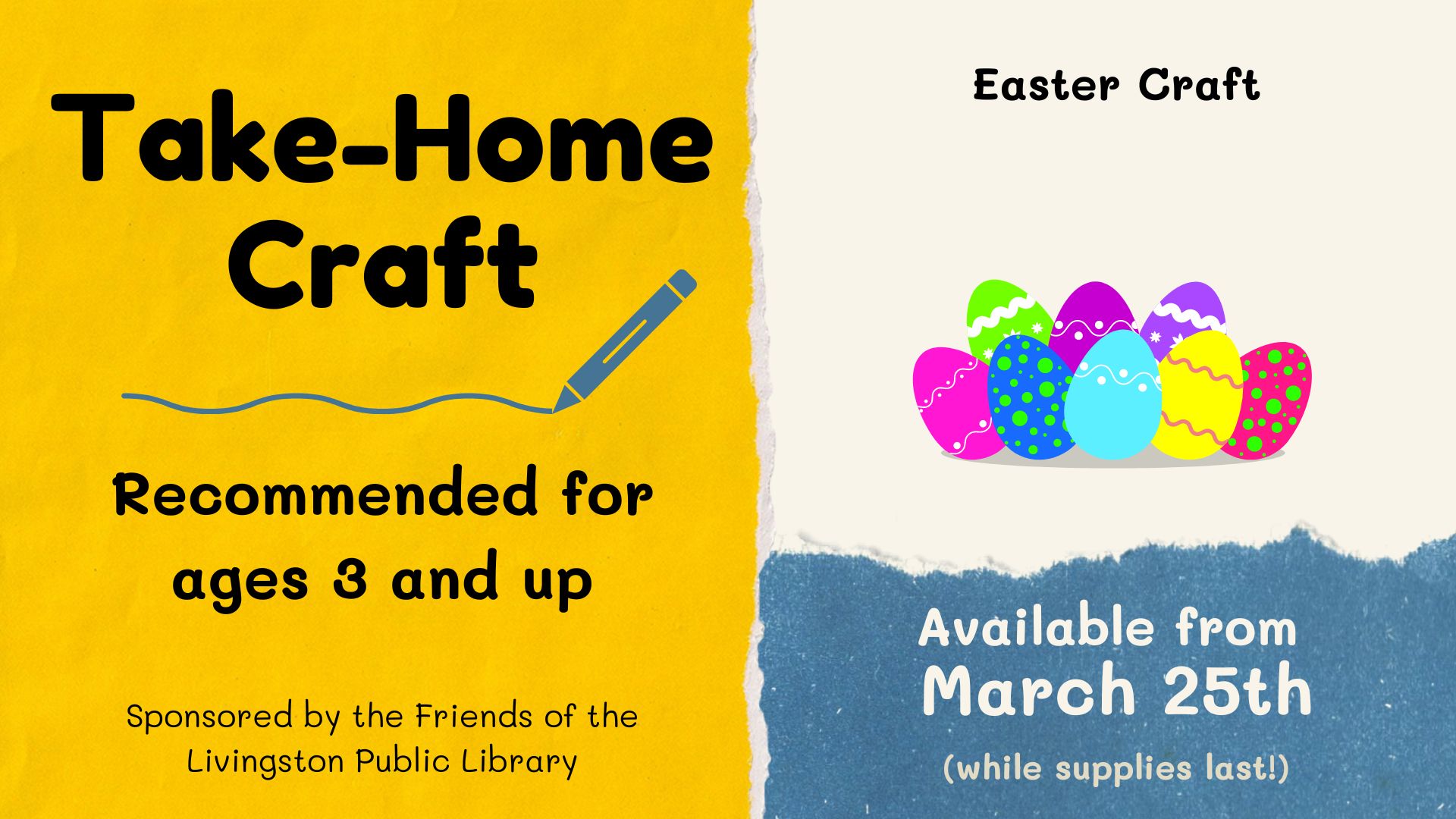 Take Home craft for Easter ages 3 and up sponsored by the Friends of the Livingston Library March 25 while supplies last with an image of Easter eggs in different colors