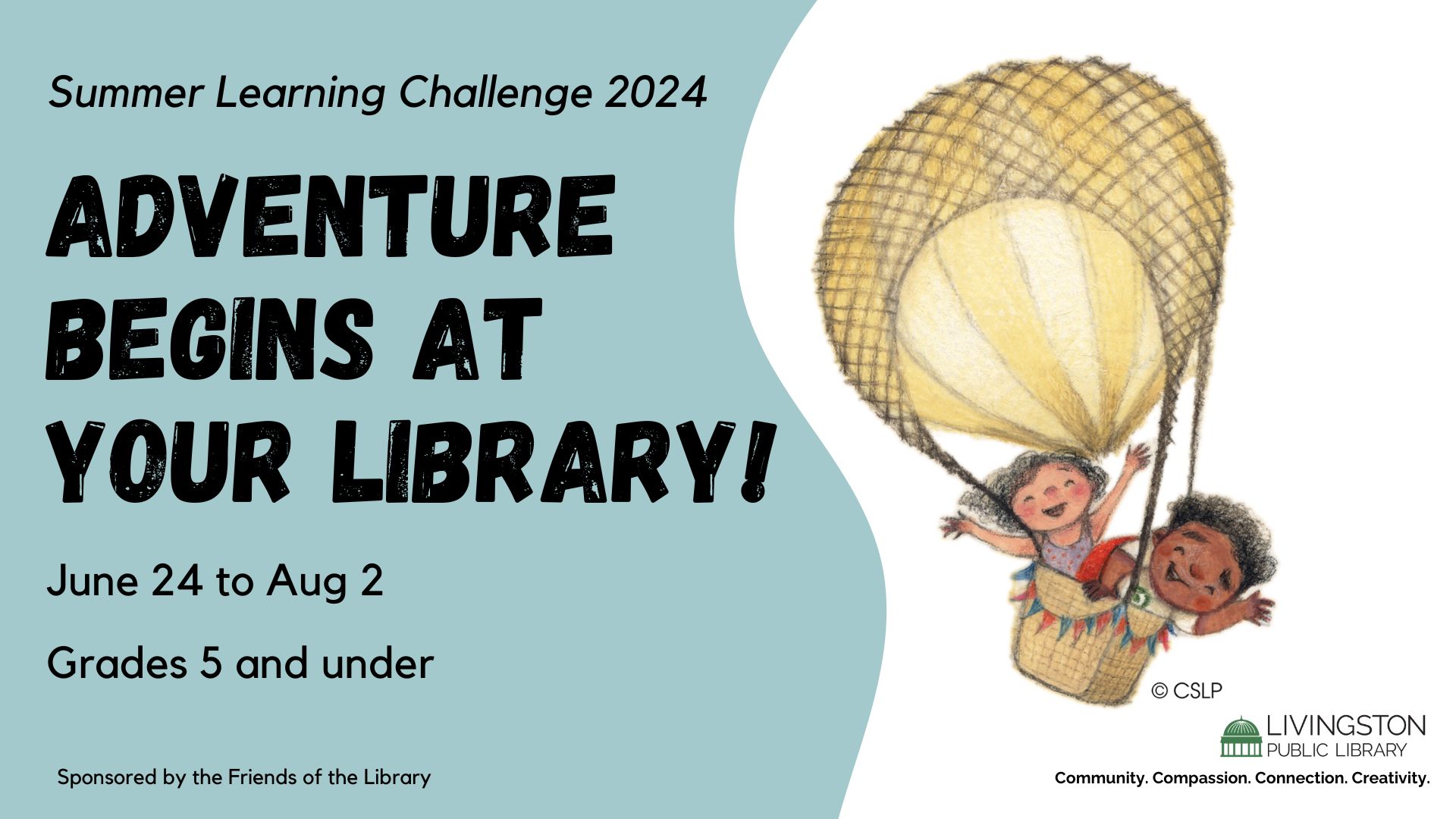 Drawing of two kids in a hot air balloon. Adventure begins at your library! June 24 to Aug 2. Summer Learning Challenge 2024. Grades 5 and under.