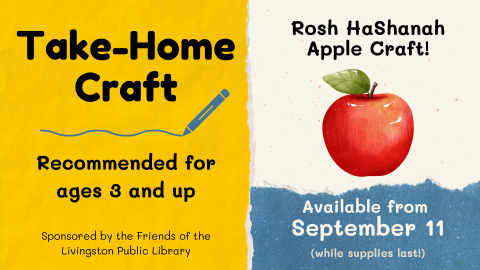 Take-Home Craft. Rosh HaShanah Apple Craft! Recommended for ages 3 and up. Available from September 11. Sponsored by the Friends of the Livingston Public Library. (while supplies last!) Image of red apple.