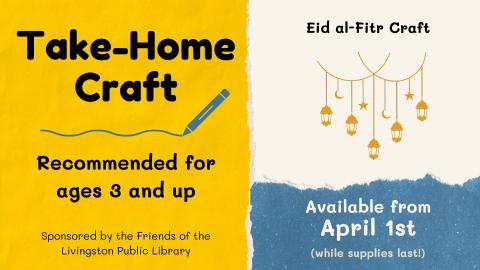 Take Home craft for Eid al Fitr ages 3 and up sponsored by the Friends of the Livingston Library April 1 while supplies last with an image of lanterns