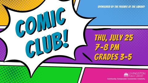 Background looks like a comic strip layout. Text: Comic Club! Thursday, July 25. 7-8 PM. Grades 3-5.