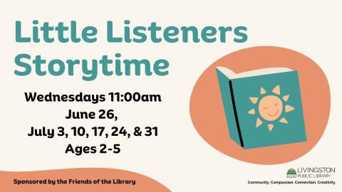 Little Listeners Storytime Wednesdays at 11am June 26, July 3, 10, 17, 24, 31 sponsored by the Friends of the Livingston Library, Livingston Public Library community compassion connection creativity