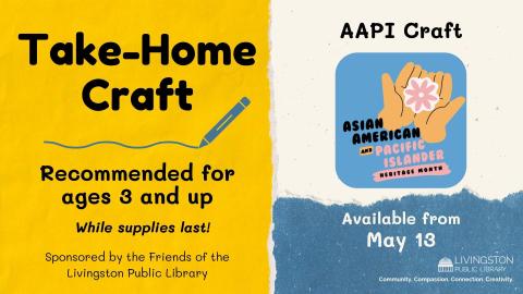 Take Home Asian American Pacific Islander Heritage Month Craft for ages 3 and up starting May 13 while supplies last sponsored by the Friends of the Livingston Public Library