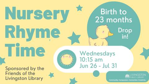 Yellow background with green stars. Drawing of a duck. Text: Nursery Rhyme Time. Wednesdays. 10:15 am. Jun 26 - Jul 31. Birth to 23 months. Drop in!