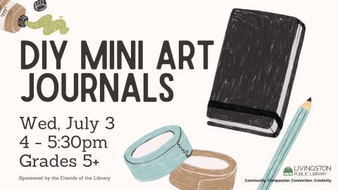 Drawings of art supplies. Text: DIY Mini Art Journals. Wed, July 3. 4 - 5:30pm. Grades 5+