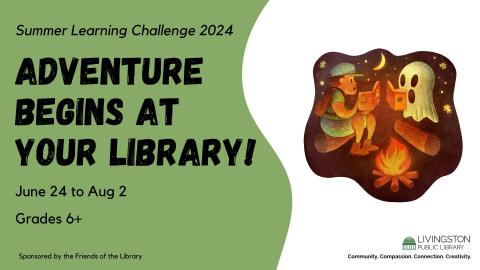 Drawing of a ghost and kid at a campfire. Adventure begins at your library! June 24 to Aug 2. Summer Learning Challenge 2024. Grades 5 and under.