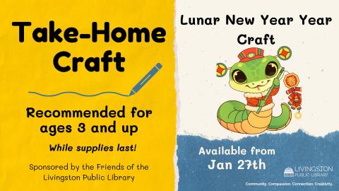 Take Home Lunar New Year craft.  There is an image of a snake holding Chinese style firecrackers. Recommended for ages 3 and up starting January 27th  while supplies last sponsored by the Friends of the Livingston Library.