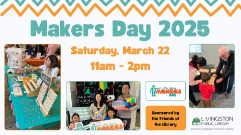 Livingston Library's Makers Day 2025. Saturday, March 22. 11am - 2pm. Blue and orange zigzag stripes on light gray background. Photographs of previous Makers Day activities.