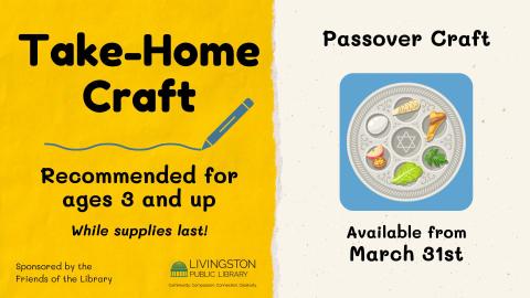 Take Home Passover craft, Recommended for ages 3 and up starting March 31st while supplies last sponsored by the Friends of the Livingston Library.