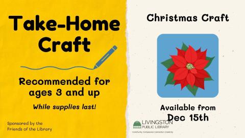 Take Home Christmas craft, Recommended for ages 3 and up starting December 15th while supplies last sponsored by the Friends of the Livingston Library.