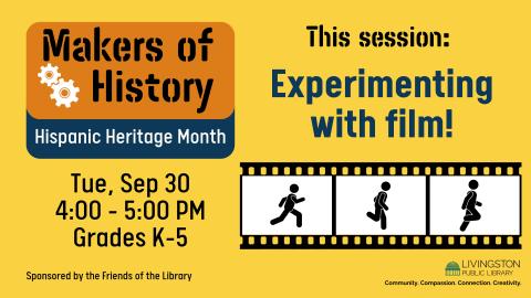 Makers of History: Hispanic Heritage Month. This session: Experimenting with film! Image of strip of film.