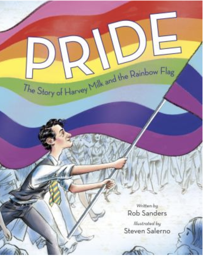 Pride : the story of Harvey Milk and the Rainbow Flag by Rob Sanders illustrated by Steven Salerno