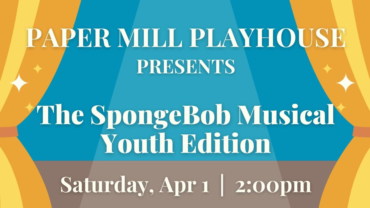 yellow theater curtains on a blue background with white text reading papermill playhouse presents the spongebob musical youth edition