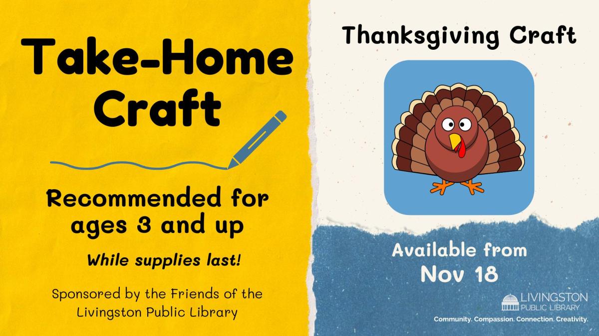 Take Home Craft for Thanksgiving available starting November 18 for children ages 3 and up while supplies last sponsored by the Friends of the Livingston Library