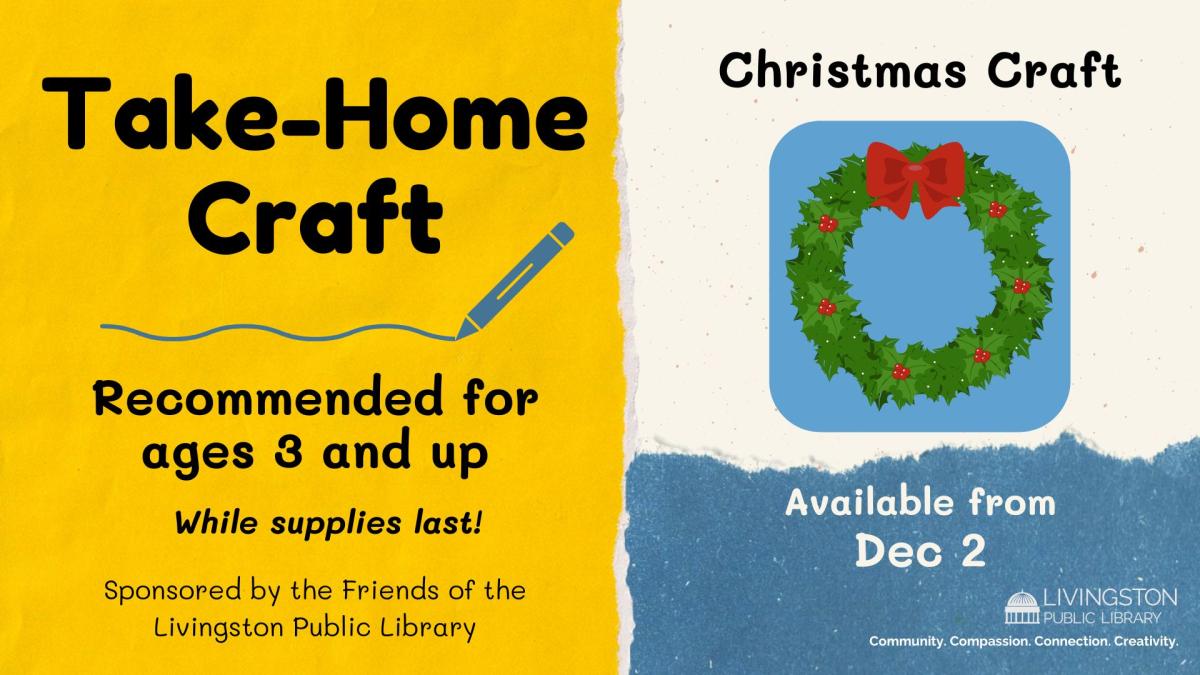 Take Home Craft for Chrismtas available starting December 2 for children ages 3 and up while supplies last sponsored by the Friends of the Livingston Library