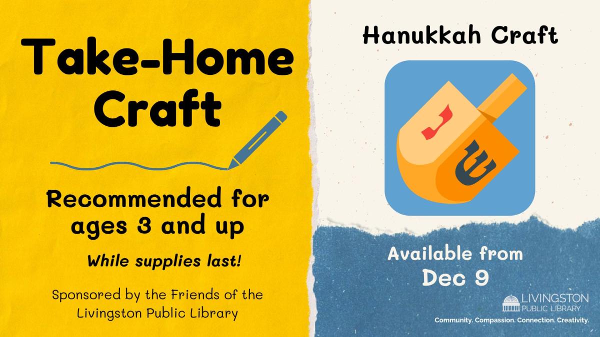 Take Home Craft for Hanukkah available starting December 9 for children ages 3 and up while supplies last sponsored by the Friends of the Livingston Library